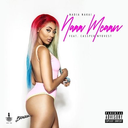 Nadia Nakai – Naaa Meaan