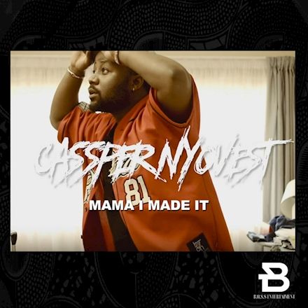 Cassper Nyovest – Mama I Made It