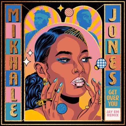 Mikhalé Jones – Get Over You (Jay Em Remix)