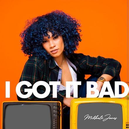 Mikhalé Jones – I Got It Bad